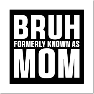 Bruh Formerly Known As Mom Funny Mother's Day T-Shirt Posters and Art